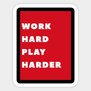 Work Hard Play Harder Sticker